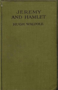 Jeremy and Hamlet
A Chronicle of Certain Incidents in the Lives of a Boy, a Dog, and a Country Town by Hugh Walpole