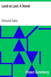 Land at Last: A Novel by Edmund Yates