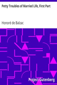 Petty Troubles of Married Life, First Part by Honoré de Balzac