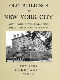 Old Buildings of New York, With Some Notes Regarding Their Origin and Occupants by Anonymous