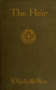 The heir: A love story by V. (Victoria) Sackville-West