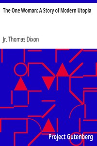 The One Woman: A Story of Modern Utopia by Thomas Dixon