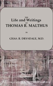 Life and Writings of Thomas R. Malthus by Charles R. (Charles Robert) Drysdale