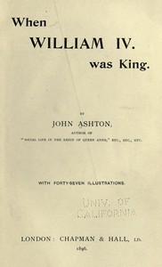 When William IV. Was King by John Ashton