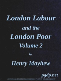 London Labour and the London Poor, Vol. 2 by Henry Mayhew