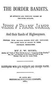 The Border Bandits
An Authentic and Thrilling History of the Noted Outlaws, Jesse and Frank James by James W. (James William) Buel