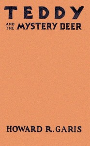 Teddy and the Mystery Deer by Howard Roger Garis