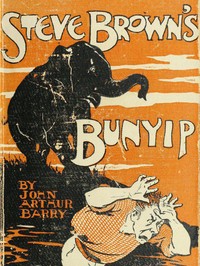Steve Brown's Bunyip, and Other Stories by John Arthur Barry