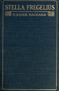 Stella Fregelius: A Tale of Three Destinies by H. Rider (Henry Rider) Haggard