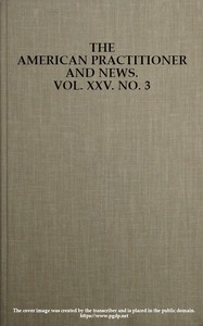 The American Practitioner and News. Vol. XXV. No. 3. Feb. 1, 1898
A Semi-Monthly Journal of Medicine and Surgery by Various