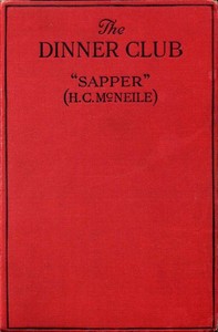 The Dinner Club by H. C. (Herman Cyril) McNeile