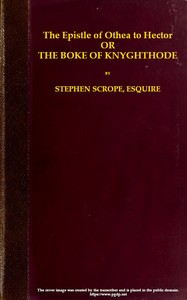 The epistle of Othea to Hector; or, The boke of knyghthode by de Pisan Christine