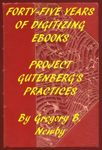 Forty-Five Years of Digitizing Ebooks: Project Gutenberg's Practices by Gregory B. Newby