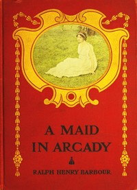 A Maid in Arcady by Ralph Henry Barbour