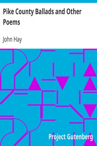 Pike County Ballads and Other Poems by John Hay