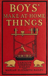 Boys' Make-at-Home Things by Carolyn Sherwin Bailey