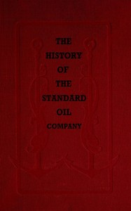 The History of the Standard Oil Company by Ida M. (Ida Minerva) Tarbell