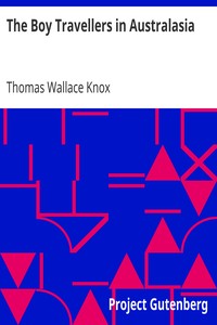 The Boy Travellers in Australasia
Adventures of Two Youths in a Journey to the Sandwich, Marquesas, Society, Samoan, and Feejee Islands by Thomas Wallace Knox
