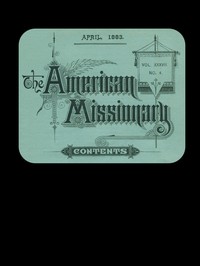 The American Missionary — Volume 37, No. 4, April, 1883 by Various