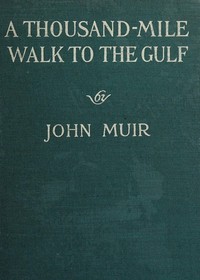 A Thousand-Mile Walk to the Gulf by John Muir