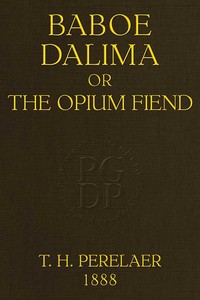 Baboe Dalima; or, The Opium Fiend by M. T. H. (Michael Theophile Hubert) Perelaer