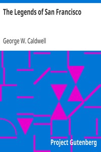 The Legends of San Francisco by George W. (George Walter) Caldwell