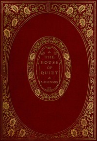 The House of Quiet: An Autobiography by Arthur Christopher Benson