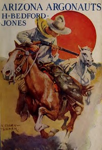 Arizona Argonauts by H. (Henry) Bedford-Jones