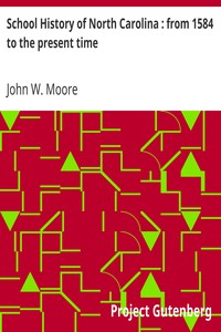 School History of North Carolina : from 1584 to the present time by John W. (John Wheeler) Moore
