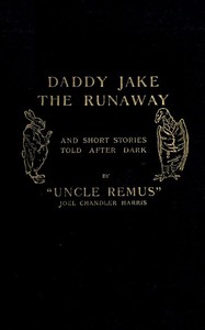 Daddy Jake the Runaway, and Short Stories Told after Dark by Joel Chandler Harris