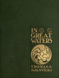 In Great Waters: Four Stories by Thomas A. (Thomas Allibone) Janvier
