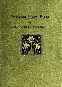 Frances Mary Buss and her work for education by Annie E. Ridley