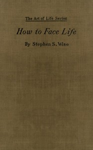 How to Face Life by Stephen S. (Stephen Samuel) Wise