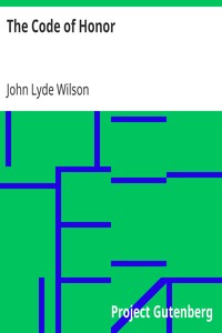 The Code of Honor
Or, Rules for the Government of Principals and Seconds in Duelling by John Lyde Wilson