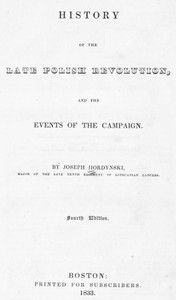 History of the Late Polish Revolution and the Events of the Campaign by Joseph Hordynski