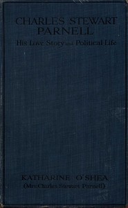Charles Stewart Parnell: His Love Story and Political Life by Kitty O'Shea
