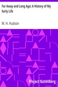 Far Away and Long Ago: A History of My Early Life by W. H. (William Henry) Hudson