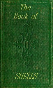The Book of Shells
Containing the Classes Mollusca, Conchifera, Cirrhipeda, Annulata, and Crustacea by Society for Promoting Christian Knowledge (Great Britain). Committee of General Literature and Education