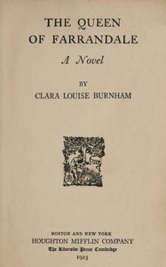 The Queen of Farrandale: A Novel by Clara Louise Burnham