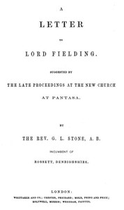 A Letter to Lord Fielding. Suggested by the late proceedings at the New Church at Pantasa by George Luther Stone