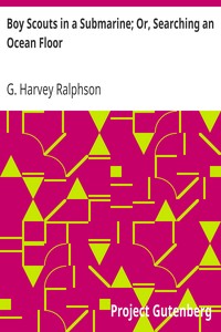 Boy Scouts in a Submarine; Or, Searching an Ocean Floor by G. Harvey (George Harvey) Ralphson