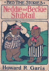Neddie and Beckie Stubtail (Two Nice Bears)
Bedtime Stories by Howard Roger Garis