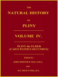 The Natural History of Pliny, Volume 4 (of 6) by the Elder Pliny