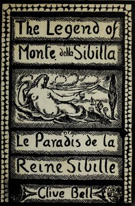 The Legend of Monte della Sibilla; or, Le paradis de la reine Sibille by Clive Bell