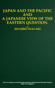 Japan and the Pacific, and a Japanese View of the Eastern Question by Manjiro Inagaki