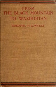 From the Black Mountain to Waziristan
Being an account of the border countries and the more turbulent of the tribes controlled by the north-west frontier province, and of our military relations with them in the past by H. C. (Harold Carmichael) Wylly
