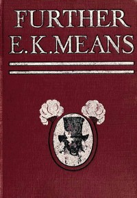 Further E. K. Means
Is This a Title? It Is Not. It Is the Name of a Writer of Negro Stories, Who Has Made Himself So Completely the Writer of Negro Stories That This Third Book, Like the First and Second, Needs No Title by E. K. (Eldred Kurtz) Means