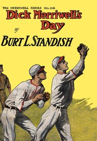 Dick Merriwell's Day; Or, Iron Nerve by Burt L. Standish