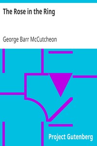 The Rose in the Ring by George Barr McCutcheon