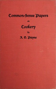 Common-Sense Papers on Cookery by A. G. (Arthur Gay) Payne